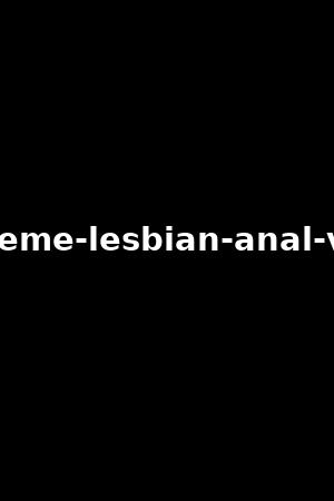 Extreme Lesbian Anal Vol Gina Valentina Olive Glass Xb