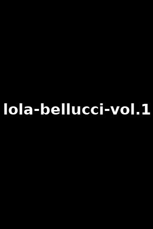 Lola Bellucci Vol Lola Bellucci Xb