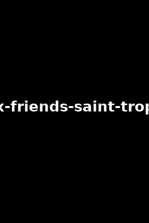 Sex Friends Saint Tropeztiffany Leiddi Cl A Gaultier Xb