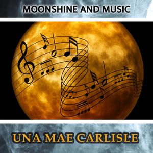 Una Mae Carlisle - Moonshine And Music