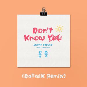 Justin Caruso - Don't Know You (DallasK Remix)