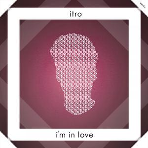Itro - I'm In Love
