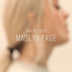Madilyn Paige - How Do You Sleep?