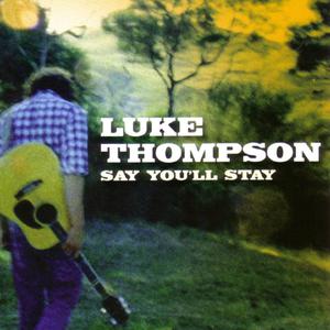 Luke Thompson - Say You'll Stay