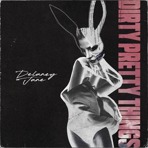 Delaney Jane - Dirty Pretty Things