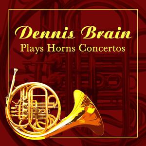 Dennis Brain Plays Horns Concertos