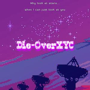 Die-OverXYC - ~Come Shining Thru~