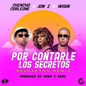 Jon Z - Por Contarle Los Secretos (Reggaeton Remix)