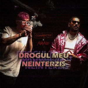 Connect-R - Drogul Meu Neinterzis (feat. Nane)