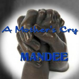 Mandee - A Mother's Cry