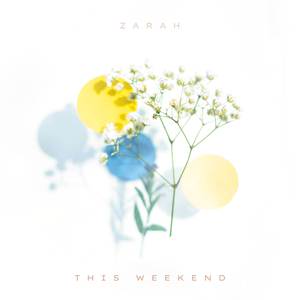 Zarah - This Weekend