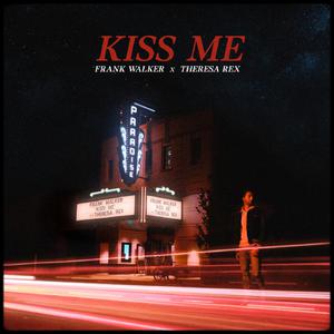 Frank Walker - Kiss Me (feat. Theresa Rex)