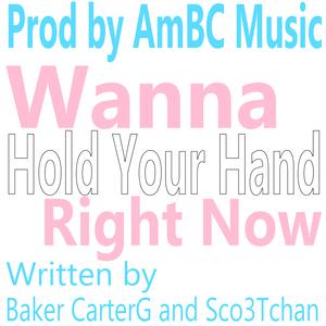Baker CarterG - Wanna Hold Your Hand Right Now