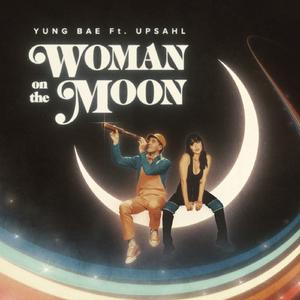 Woman On The Moon (feat. UPSAHL)