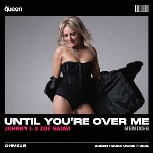 Johnny I. - Until You're over Me (Remixes)