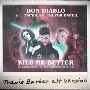 Don Diablo - Kill Me Better (Travis Barker Alt Version)