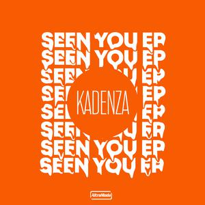 Kadenza - Seen You EP