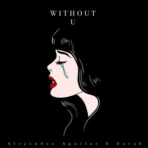 Alejandro Aguilar - WITHOUT U (feat. Zarah)