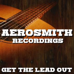 Get The Lead Out Aerosmith Recordings