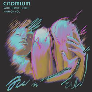 Cadmium - High on You