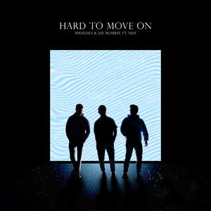 Hard To Move On (feat. NSH)