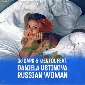 DJ Dark - Russian Woman (feat. Daniela Ustinova)