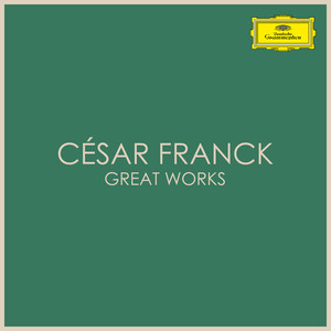 Cesar Franck - César Frank - Great Works
