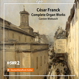 Carsten Wiebusch - Franck: Complete Organ Works