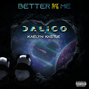 Dalico - Better Say It&#x27;s Me (Explicit)