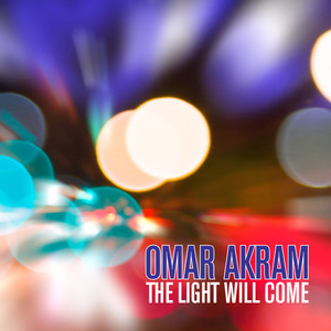 Omar Akram - The Light Will Come