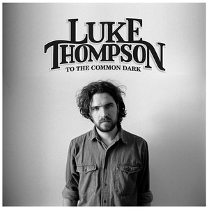 Luke Thompson - To the Common Dark