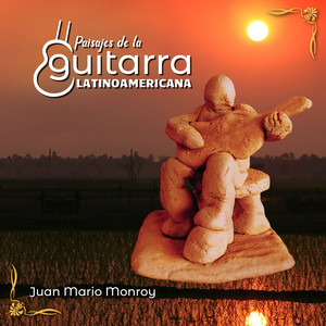 Juan Mario Monroy - Paisajes de la Guitarra Latinoamericana