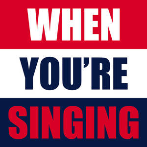 When You&#x27;re Singing