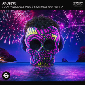 Faustix - I Gotta Bounce (HUTS &amp; Charlie Ray Remix)