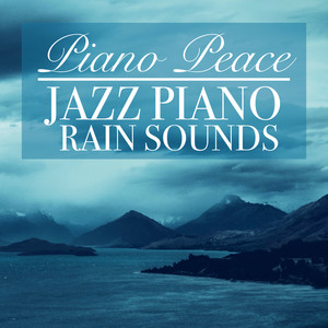 Piano Peace - Jazz Piano Rain Sounds