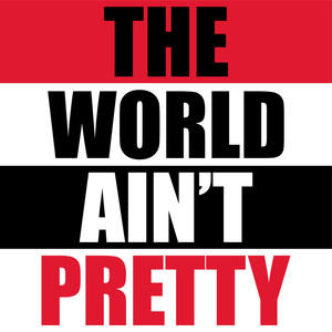 The World Ain&#x27;t Pretty