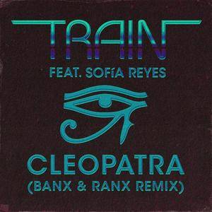 Train - Cleopatra (Banx &amp; Ranx Remix)