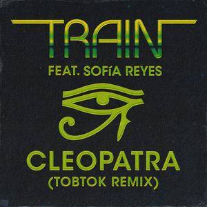Train - Cleopatra (Tobtok Remix)