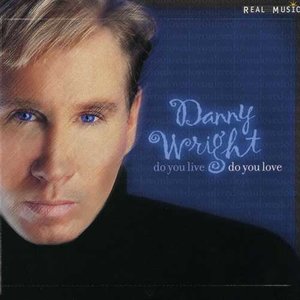 Danny Wright - Do You Live, Do You Love