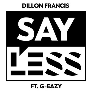 Dillon Francis - Say Less