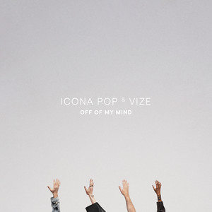 Icona Pop - Off Of My Mind