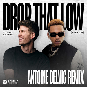 Tujamo - Drop That Low (When I Dip) [Antoine Delvig Remix]