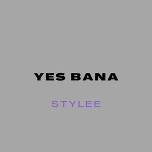 Stylee - Yes Bana
