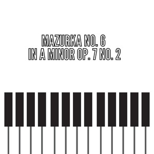 Mazurka No. 6 in A Minor Op. 7 No. 2