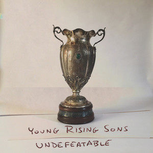 Young Rising Sons - Undefeatable