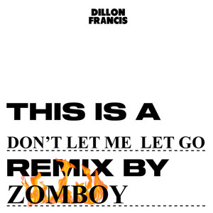 Dillon Francis - Don’t Let Me Let Go (Zomboy Remix)