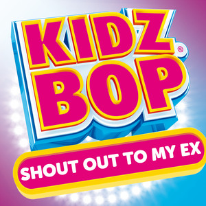 Kidz Bop Kids - Shout Out To My Ex