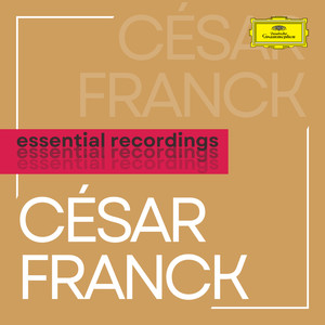 César Franck: Essential Recordings