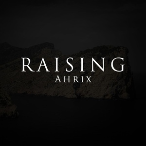 Ahrix - Raising