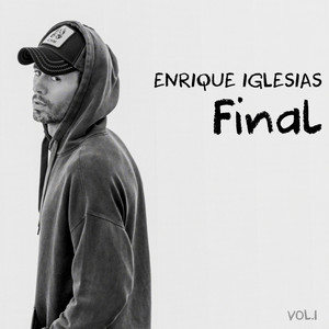 Enrique Iglesias - FINAL (Vol.1) [Explicit]